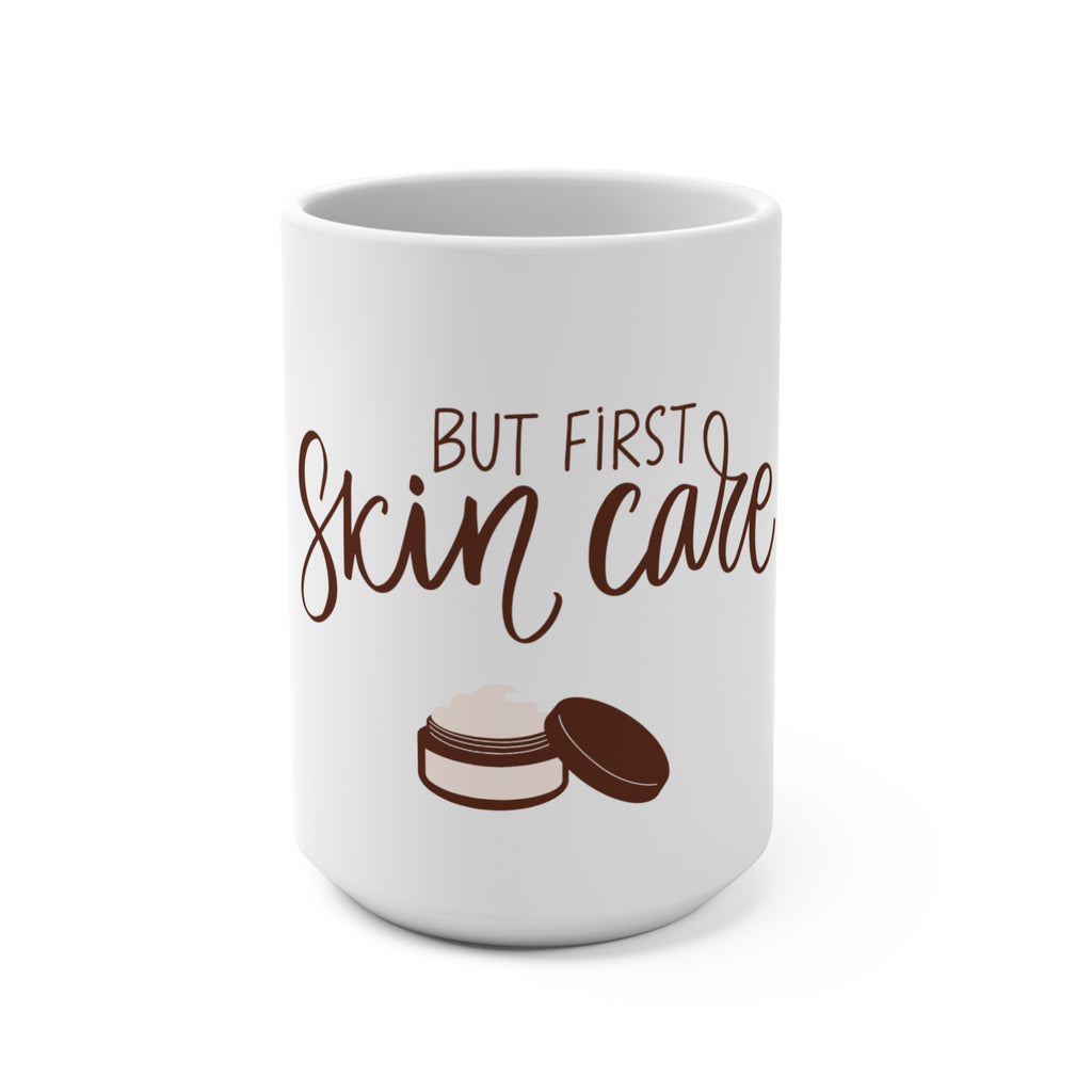 Ceramic Coffee Mug – "But First, Skin Care" 15oz