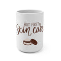 Ceramic Coffee Mug – "But First, Skin Care" 15oz